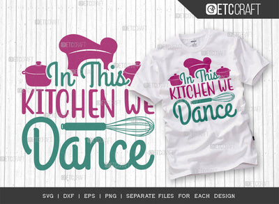 In This Kitchen We Dance SVG Cut File | Dance Svg | Cooking Mom Svg | Chef Cap Svg | Kitchen Quotes | ETC T00069 SVG ETC Craft 