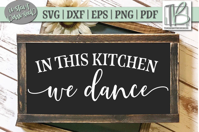 In This Kitchen We Dance SVG File, Wood Sign SVG SVG TB Designs 