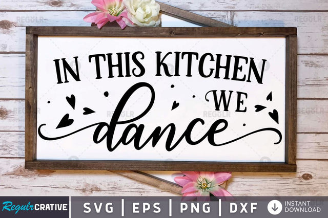 In this kitchen we dance SVG SVG Regulrcrative 