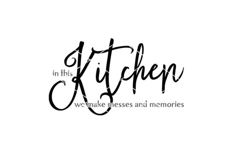 In This Kitchen We Make Messes and Memories SVG - So Fontsy