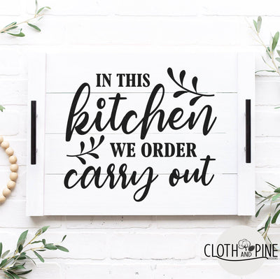 In This Kitchen We Order Carry Out SVG Cloth and Pine Designs 