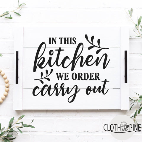 In This Kitchen We Order Carry Out SVG Cloth and Pine Designs 
