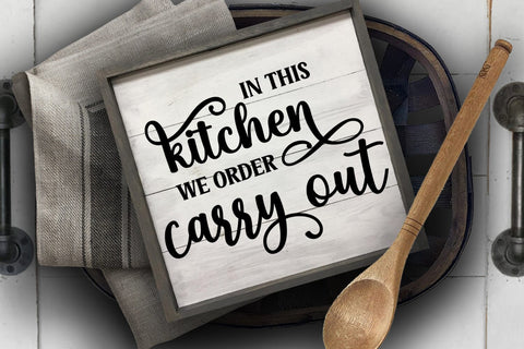 In This Kitchen We Order Carry Out SVG I Funny Kitchen Sign SVG Happy Printables Club 