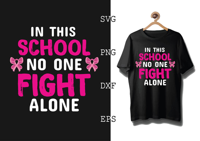 In This School No One Fight Alone Svg, Breast Cancer Awareness Svg, Png, Eps, Dxf Files SVG DesignTShirt 