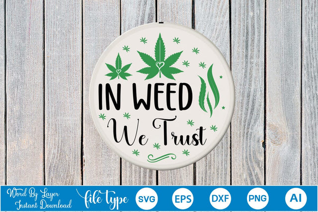 In Weed We Trust Round Sign SVG SVGs,Quotes and Sayings,Food & Drink,On Sale, Print & Cut SVG DesignPlante 503 