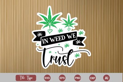 In Weed We Trust Sticker SVG, Weed SVG design, Marijuana SVG SVG DesignPlante 503 