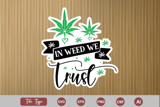 In Weed We Trust Sticker SVG, Weed SVG design, Marijuana SVG SVG DesignPlante 503 
