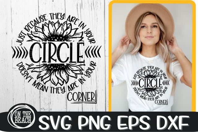 In Your Circle Doesn't Mean In Your Corner - Sunflower SVG PNG EPS DXF SVG On the Beach Boutique 