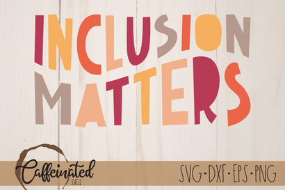 Inclusion Matters SVG SVG Caffeinated SVGs 