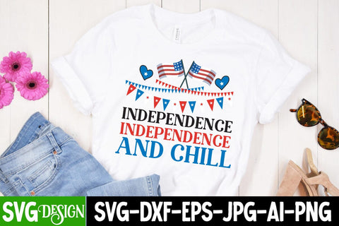 Independence And Chill SVG Cut File, Independence And Chill SVG Cut File, Independence And Chill Sublimation Design, Independence And Chill SVG Quotes SVG BlackCatsMedia 