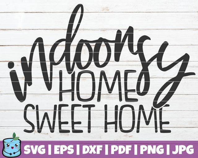 Indoorsy Home Sweet Home SVG MintyMarshmallows 