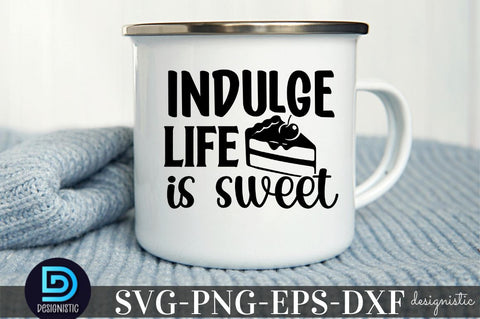 Indulge life is sweet, Kitchen Monogram SVG SVG DESIGNISTIC 