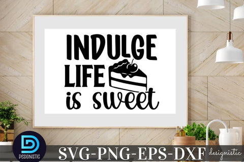 Indulge life is sweet, Kitchen Monogram SVG SVG DESIGNISTIC 
