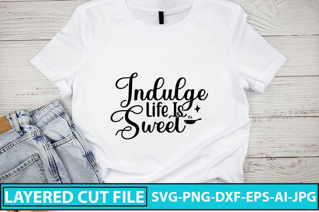 Indulge Life Is Sweet SVG Cut File SVG Syaman 