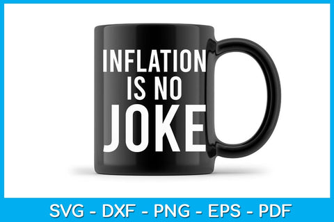 Inflation Is No Joke SVG PNG PDF Cut File SVG Creativedesigntee 