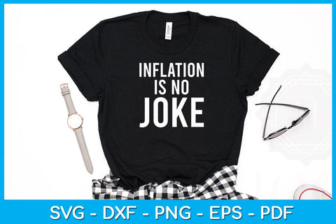 Inflation Is No Joke SVG PNG PDF Cut File SVG Creativedesigntee 