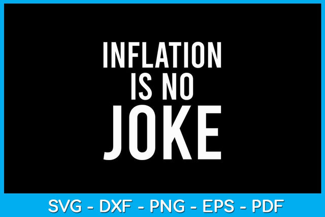 Inflation Is No Joke SVG PNG PDF Cut File SVG Creativedesigntee 