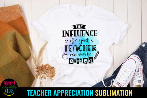 Influence of a Good Teacher I Teacher Appreciation Ideas Sublimation Happy Printables Club 