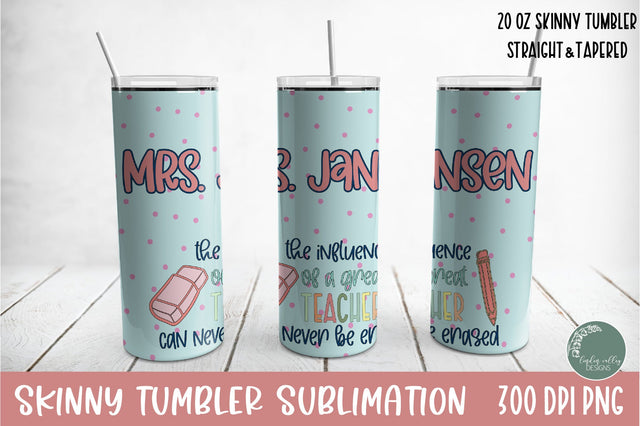 Influence Of A Great Teacher Tumbler Wrap-Teacher Skinny Tumbler PNG Sublimation Linden Valley Designs 