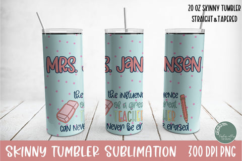 Influence Of A Great Teacher Tumbler Wrap-Teacher Skinny Tumbler PNG Sublimation Linden Valley Designs 