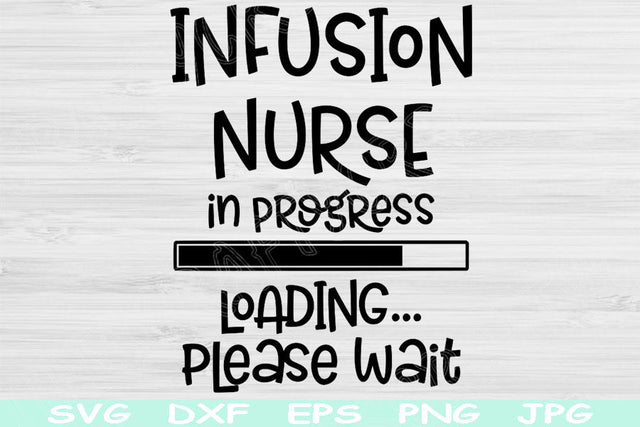 Infusion Nurse Svg In Progress Loading Please Wait Png Instant Digital Download Design Svg For Cricut, Glowforge Silhouette Vector Cut Files SVG TiffsCraftyCreations 