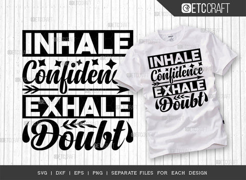 Inhale Confidence Exhale Doubt SVG Cut File | Inhale Confidence Bundle | Exhale Doubt Svg | Positive Thinking Svg | Motivational Speech Svg | Inspirational Quotes | ETC T00020 SVG ETC Craft 