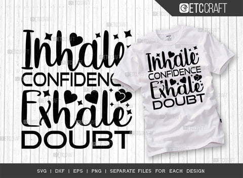 Inhale Confidence Exhale Doubt SVG Cut File | Inhale Confidence Bundle | Exhale Doubt Svg | Positive Thinking Svg | Motivational Speech Svg | Inspirational Quotes | ETC T00020 SVG ETC Craft 
