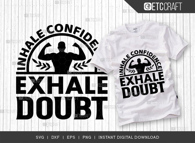 Inhale Confidence Exhale Doubt SVG Cut File, Positive Thinking Svg, Motivational Saying Svg, Inspirational Quotes, TG 02778 SVG ETC Craft 