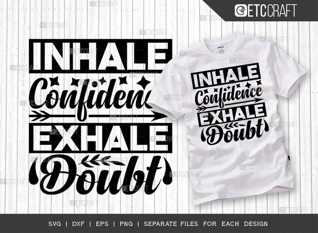 Inhale Confidence Exhale Doubt SVG Cut File | Positive Thinking Svg | Motivational Speech Svg | Inspirational Quotes | ETC T00020 SVG ETC Craft 