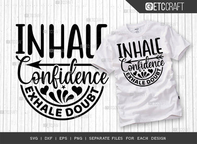 Inhale Confidence Exhale Doubt SVG Cut File | Positive Thinking Svg | Motivational Speech Svg | Inspirational Quotes | ETC T00020 SVG ETC Craft 