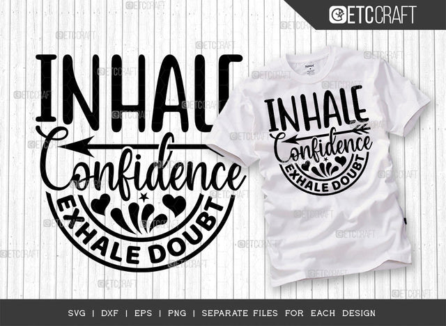 Inhale Confidence Exhale Doubt SVG Cut File | Positive Thinking Svg | Motivational Speech Svg | Inspirational Quotes | ETC T00020 SVG ETC Craft 