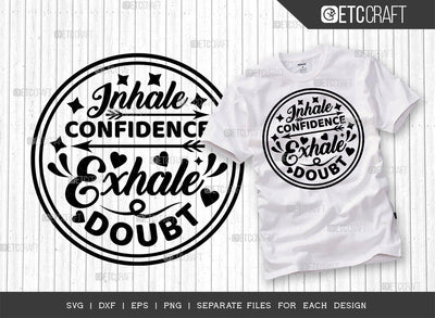 Inhale Confidence Exhale Doubt SVG Cut File | Positive Thinking Svg | Motivational Speech Svg | Inspirational Quotes | ETC T00020 SVG ETC Craft 