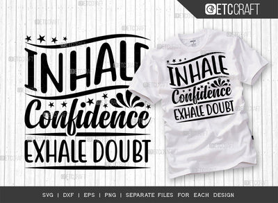 Inhale Confidence Exhale Doubt SVG Cut File | Positive Thinking Svg | Motivational Speech Svg | Inspirational Quotes | ETC T00020 SVG ETC Craft 