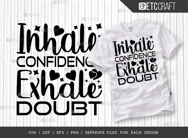 Inhale Confidence Exhale Doubt SVG Cut File | Positive Thinking Svg | Motivational Speech Svg | Inspirational Quotes | ETC T00020 SVG ETC Craft 
