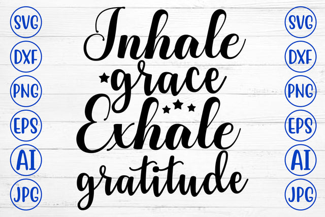 Inhale Grace Exhale Gratitude SVG Cut File SVG Syaman 