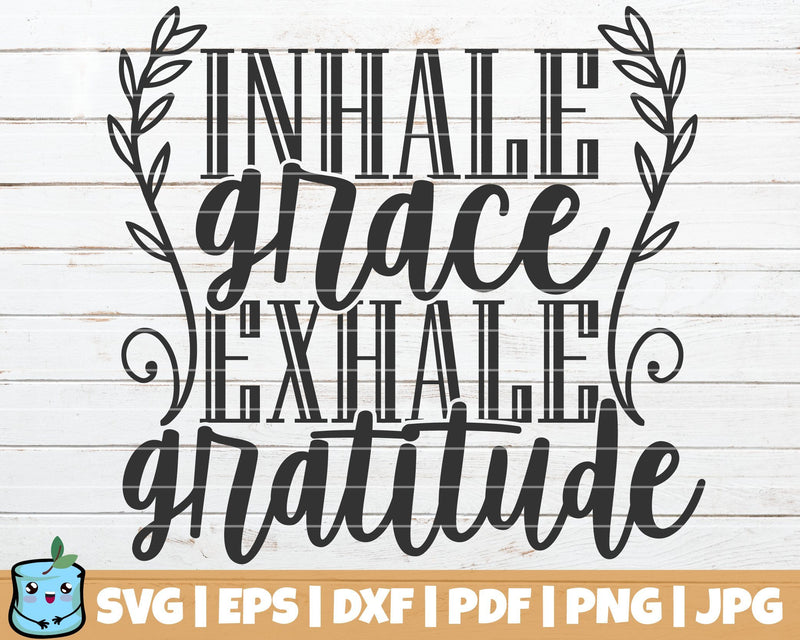 Inhale Grace Exhale Gratitude SVG MintyMarshmallows 