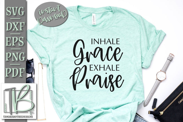 Inhale Grace Exhale Praise SVG File, Christian, Grace SVG Cut File SVG TB Designs 