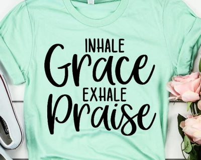 Inhale Grace Exhale Praise SVG SVG She Shed Craft Store 
