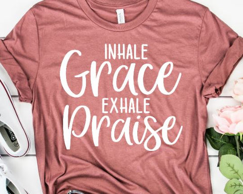 Inhale Grace Exhale Praise SVG SVG She Shed Craft Store 