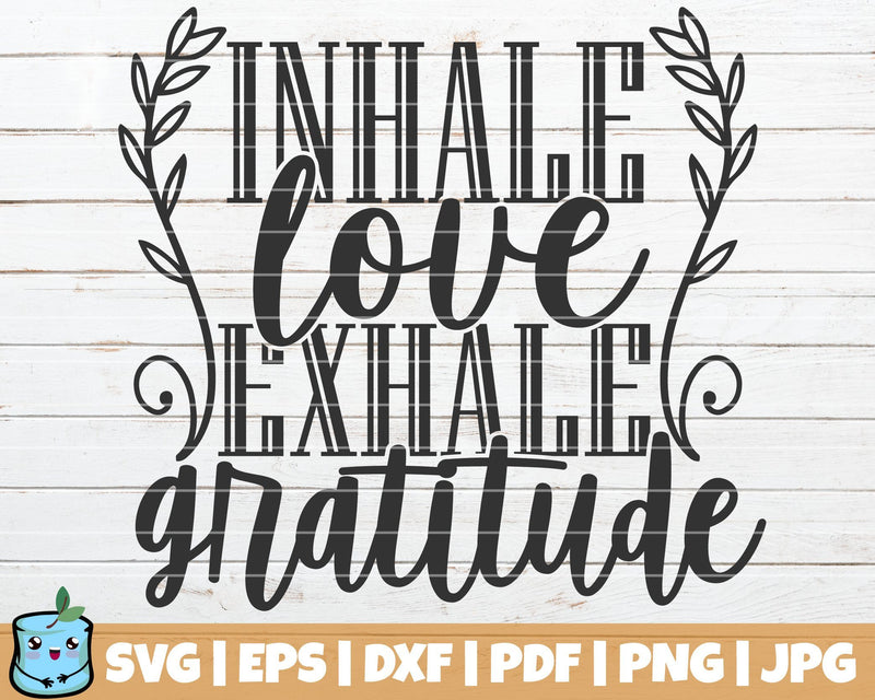 Inhale Love Exhale Gratitude SVG MintyMarshmallows 