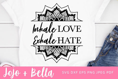 Inhale Love Exhale Hate Svg, Yoga Svg, Yoga Mom SVG, Yoga Shirt Svg, Yoga Cut File Svg, Svg Files For Cricut, Sublimation Designs Downloads SVG Jojo&Bella 