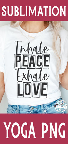 Inhale Peace Exhale Love PNG Sublimation Wispy Willow Designs 