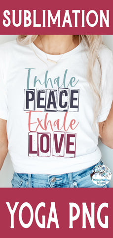Inhale Peace Exhale Love PNG Sublimation Wispy Willow Designs 