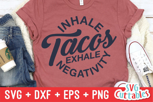 Inhale Tacos Exhale Negativity svg - Funny Cut File - Funny Quote - svg - dxf - eps - png - Silhouette - Cricut - Digital File SVG Svg Cuttables 