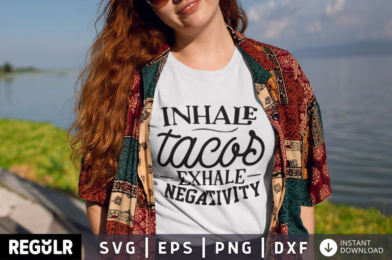 Inhale tacos exhale negativity SVG SVG Regulrcrative 