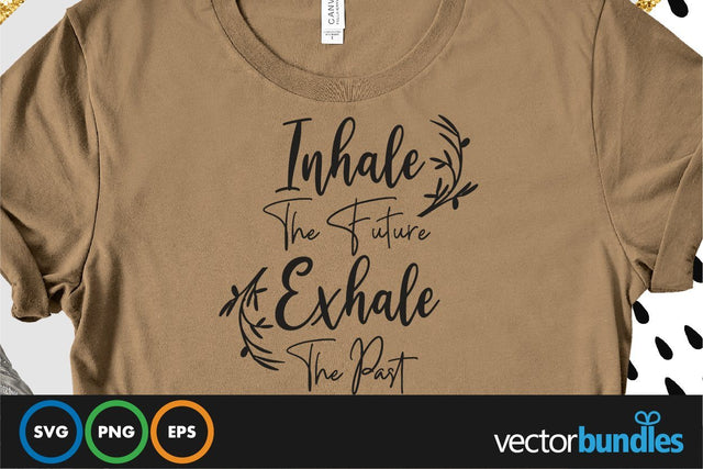 Inhale the future exhale the past quote svg SVG vectorbundles 
