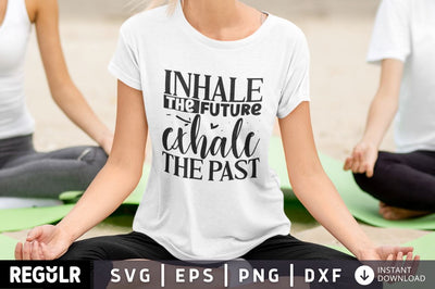 Inhale the future exhale the past SVG SVG Regulrcrative 