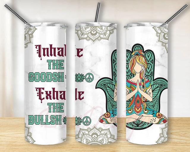 Inhale The Good Shit Exhale The Bullshit 20oz Skinny Tumbler Sublimation Wrap Design PNG Digital Download Sublimation BouDesign 