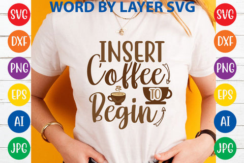 Insert Coffee To Begin, Coffee SVG Cut File SVG Rafiqul20606 