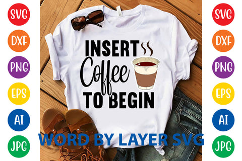 Insert Coffee To Begin, Coffee SVG Design SVG Rafiqul20606 